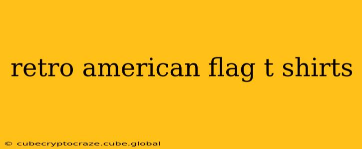 retro american flag t shirts