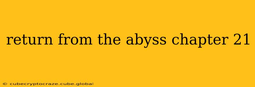 return from the abyss chapter 21