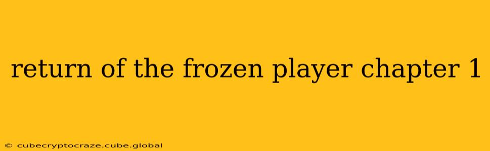 return of the frozen player chapter 1