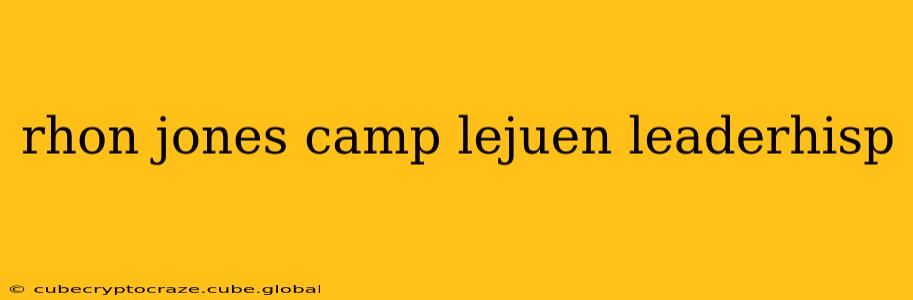 rhon jones camp lejuen leaderhisp
