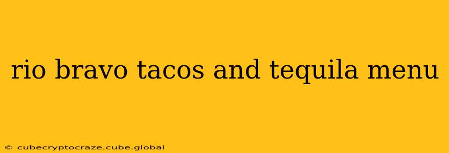 rio bravo tacos and tequila menu