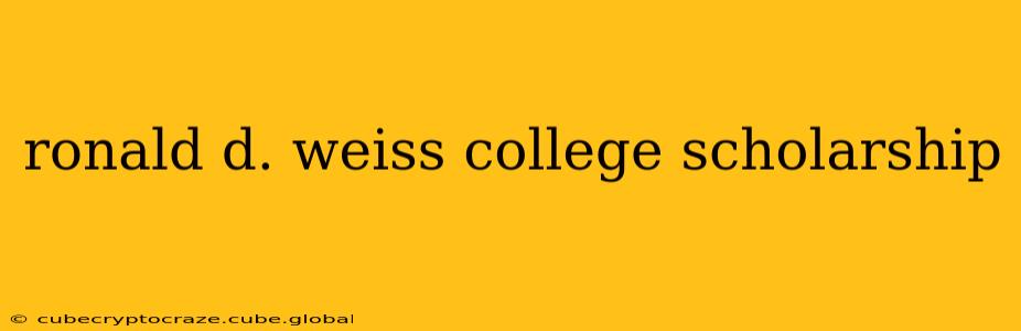 ronald d. weiss college scholarship