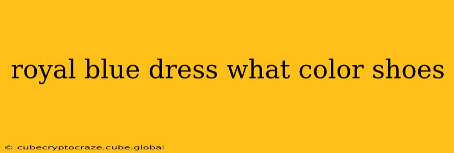 royal blue dress what color shoes