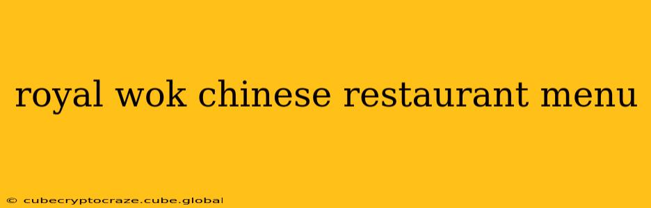 royal wok chinese restaurant menu