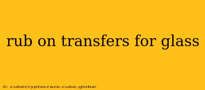 rub on transfers for glass