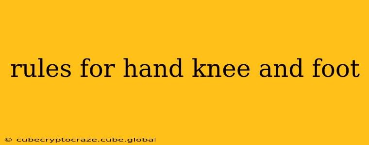 rules for hand knee and foot