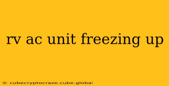 rv ac unit freezing up