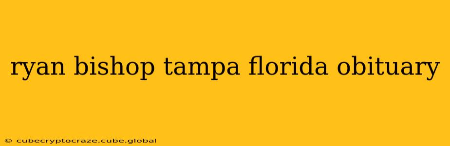ryan bishop tampa florida obituary