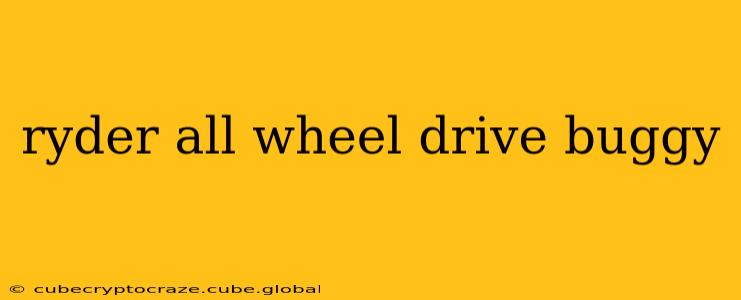 ryder all wheel drive buggy