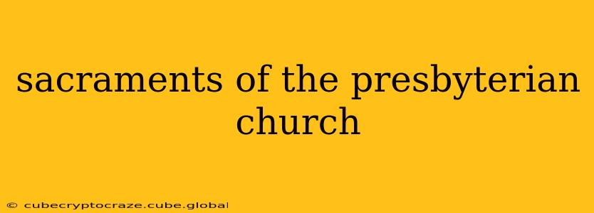 sacraments of the presbyterian church