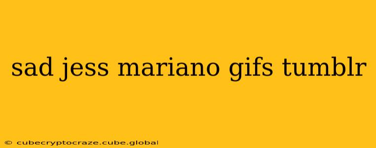 sad jess mariano gifs tumblr