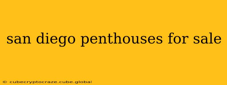 san diego penthouses for sale