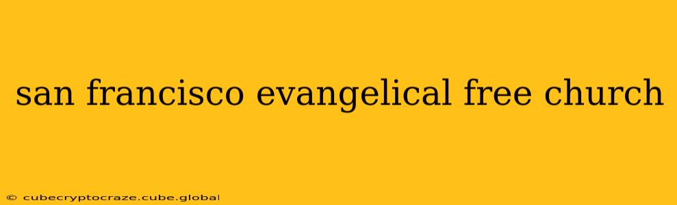 san francisco evangelical free church