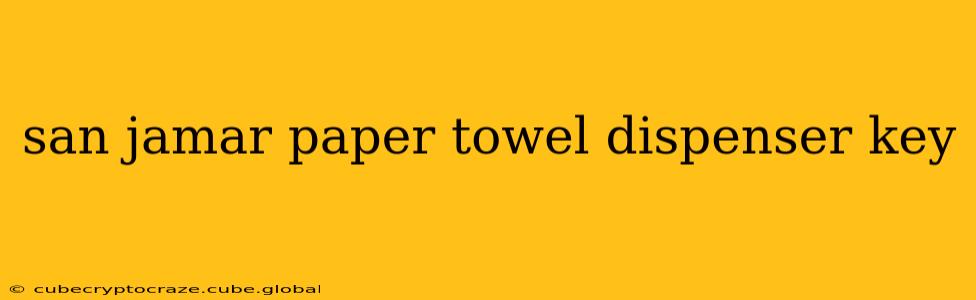 san jamar paper towel dispenser key
