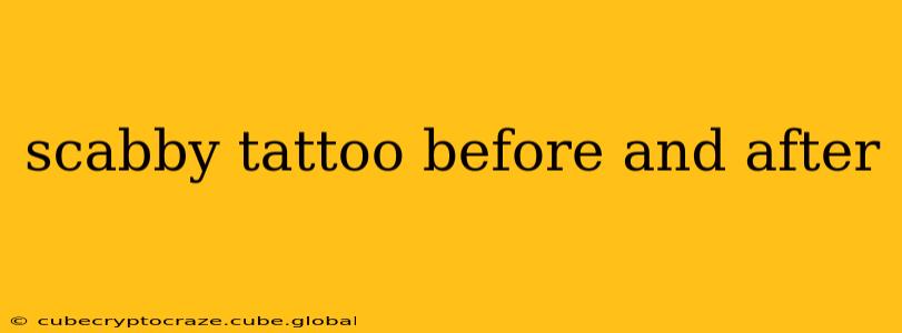 scabby tattoo before and after