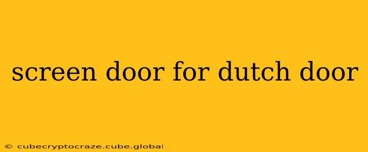 screen door for dutch door