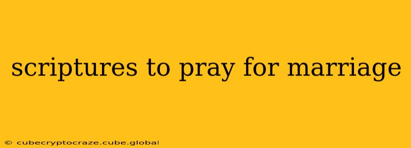 scriptures to pray for marriage
