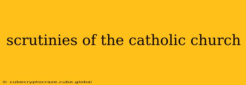 scrutinies of the catholic church