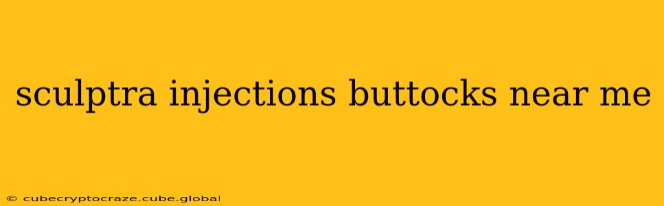 sculptra injections buttocks near me