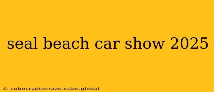 seal beach car show 2025