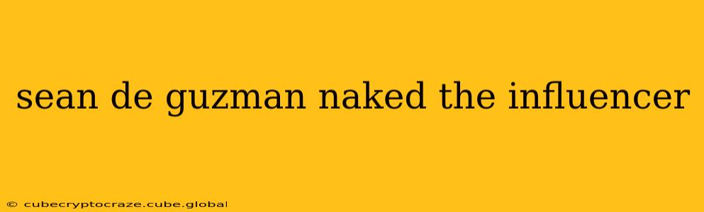 sean de guzman naked the influencer