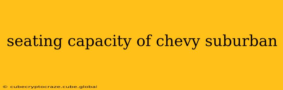 seating capacity of chevy suburban