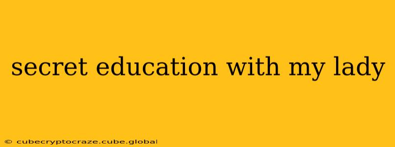 secret education with my lady secret education with my lady