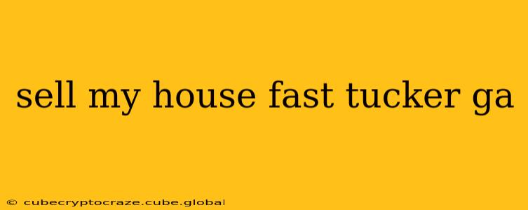 sell my house fast tucker ga