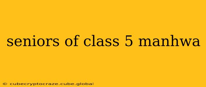 seniors of class 5 manhwa