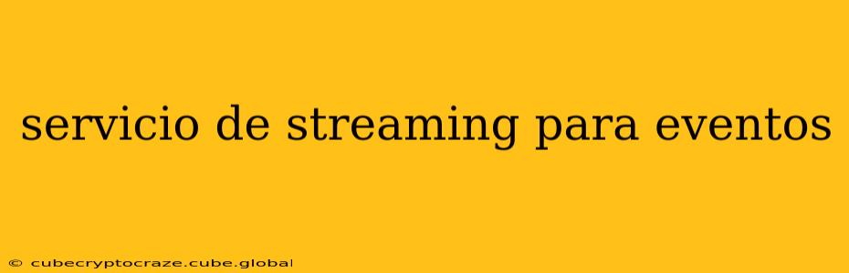servicio de streaming para eventos