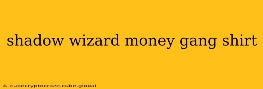 shadow wizard money gang shirt