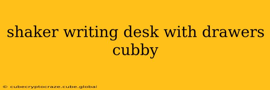 shaker writing desk with drawers cubby