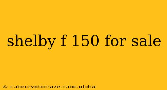 shelby f 150 for sale