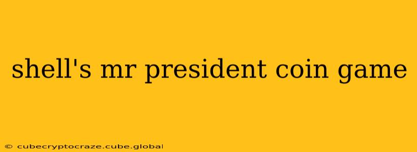 shell's mr president coin game
