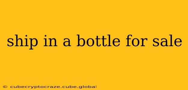 ship in a bottle for sale