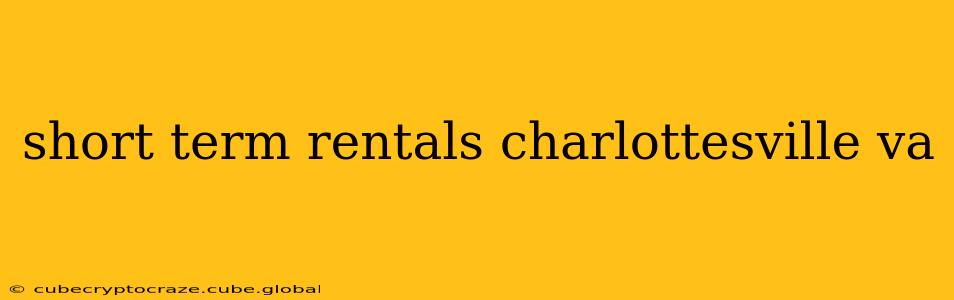 short term rentals charlottesville va