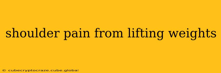 shoulder pain from lifting weights