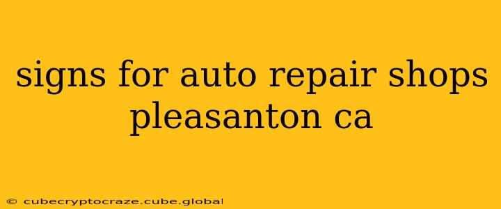 signs for auto repair shops pleasanton ca