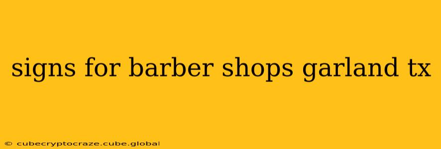 signs for barber shops garland tx