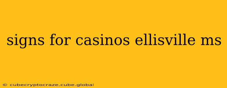 signs for casinos ellisville ms