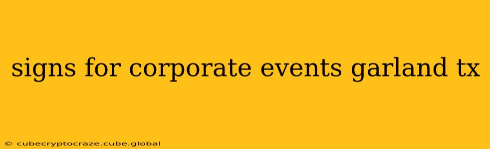 signs for corporate events garland tx