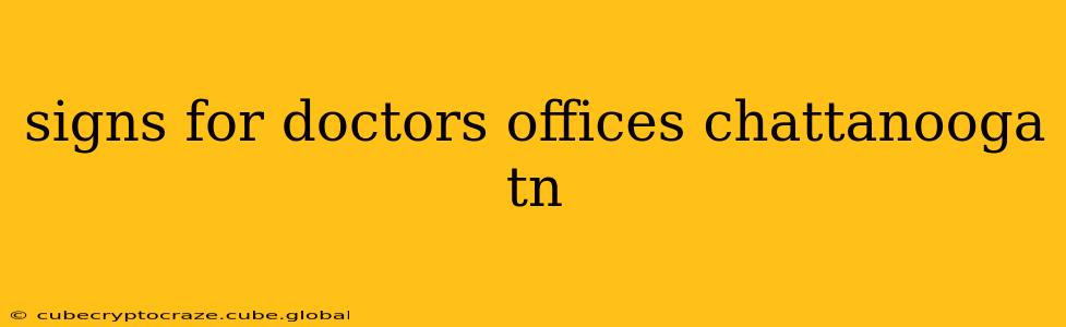 signs for doctors offices chattanooga tn