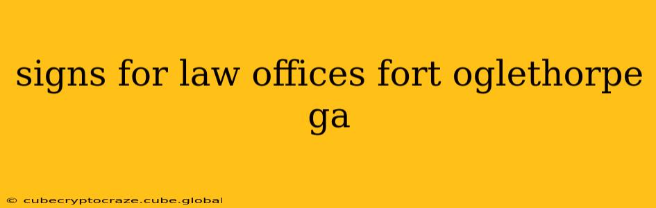signs for law offices fort oglethorpe ga