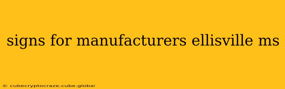 signs for manufacturers ellisville ms