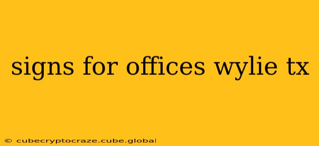 signs for offices wylie tx