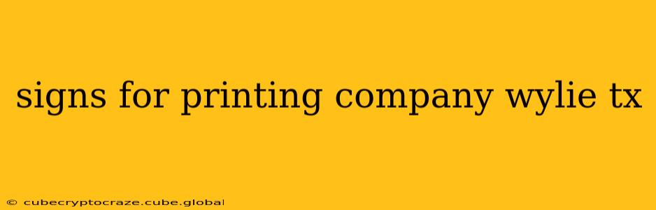 signs for printing company wylie tx