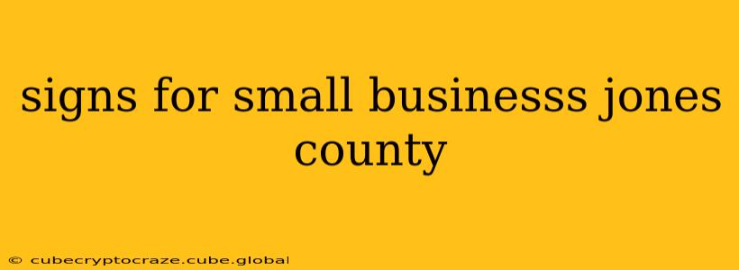 signs for small businesss jones county