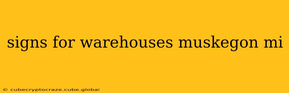 signs for warehouses muskegon mi