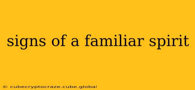 signs of a familiar spirit