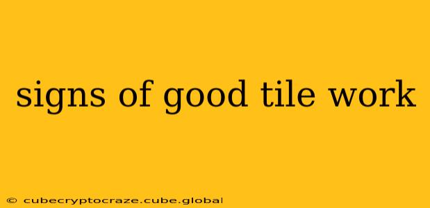signs of good tile work